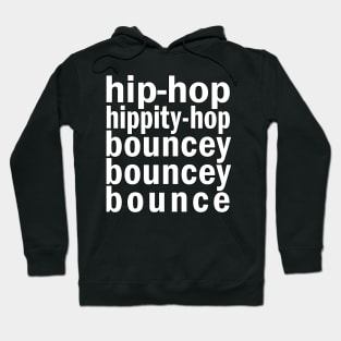 Hip Hop Hippity-Hop Bouncy Bouncy Bounce Hoodie